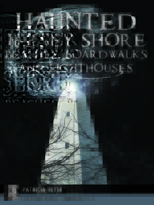 cover image of Haunted Jersey Shore Beaches, Boardwalks and Lighthouses